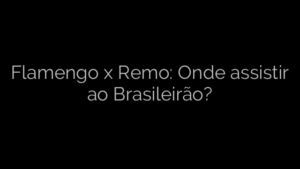 ​Flamengo x Remo: Onde assistir ao Brasileirão? 